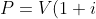 P = V(1 + i)^{-n} + rV\frac{1 - (\frac{1}{1 + i})^n}{i}